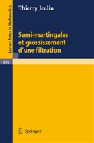 T. Jeulin - Semi-martingales et grossissement d'une filtration