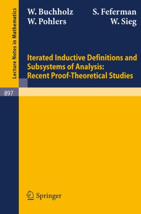W. Buchholz, S. Feferman, W. Pohlers, W. Sieg - Iterated Inductive Definitions and Subsystems of Analysis: Recent Proof-Theoretical Studies