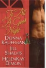HelenKay Dimon, Donna Kauffman, Donna/ Shalvis Kauffman, Jill Shalvis - To All a Good Night