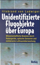 Illobrand von Ludwiger - Unidentifizierte Flugobjekte über Europa