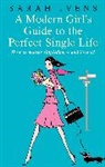 Sarah Ivens, Ivens Sarah, Sarah Ivens Moffett - A Modern Girl's Guide to the Perfect Single Life