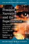 Katherine J Weese, Katherine J. Weese, Katherine J./ Palumbo Weese, Donald E Palumbo, Donald E. Palumbo, C. W. Sullivan... - Feminist Narrative and the Supernatural