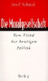 Josef Schmid - Die Moralgesellschaft