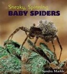 Sandra Markle - Sneaky, Spinning Baby Spiders