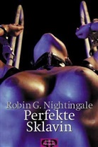 Robin G Nightingale, Robin G. Nightingale - Perfekte Sklavin
