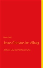Florian Wild - Jesus Christus im Alltag