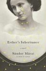 Sandor Marai, Sandor/ Szirtes Marai - Esther's Inheritance