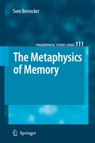 Sven Bernecker - The Metaphysics of Memory