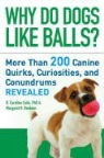 Margaret H. Bonham, D. Caroline Coile, D. Caroline Bonham Coile, D. Caroline/ Bonham Coile - Why Do Dogs Like Balls?