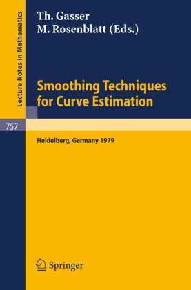T. Gasser, Thomas Gasser, M. Rosenblatt - Smoothing Techniques for Curve Estimation Proceedings of a Workshop held in Heidelberg, April 2-4, 1979