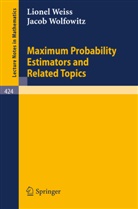 Weiss, L Weiss, L. Weiss, J Wolfowitz, J. Wolfowitz - Maximum Probability Estimators and Related Topics