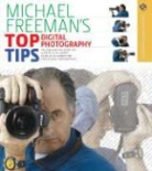 Michael Freeman - Michael Freeman's Top Digital Photography Tips