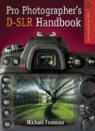 Michael Freeman - The Pro Photographer's D-SLR Handbook