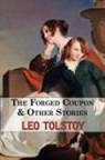 Leo Tolstoy, Leo Nikolayevich Tolstoy - The Forged Coupon & Other Stories - Tales from Tolstoy
