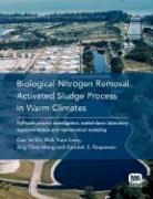 Chee Meng Ang, Ye Shi Cao, Ang Chee Meng, Yuen Long Wah, Yuen Long Ang Wah, Cao Ye Shi... - Biological Nitrogen Removal Activated Sludge Process in Warm Climates