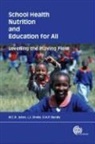 D. A. Bundy, D. A. P. Bundy, Donald Bundy, Donald (The World Bank) Bundy, Donald A. P. Bundy, L. J. Drake... - School Health, Nutrition and Education for All
