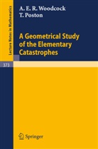 T. Poston, A. E. R. Woodcock, A.E.R. Woodcock - A Geometrical Study of the Elementary Catastrophes