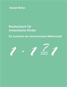 Harald Müller - Rechenbuch für erwachsene Kinder
