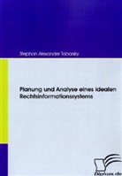 Stephan A. Taborsky, Stephan Alexander Taborsky - Planung und Analyse eines idealen Rechtsinformationssystems