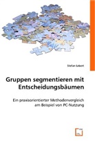 Stefan Lebert, Stefan Lebert - Gruppen segmentieren mit Entscheidungsbäumen