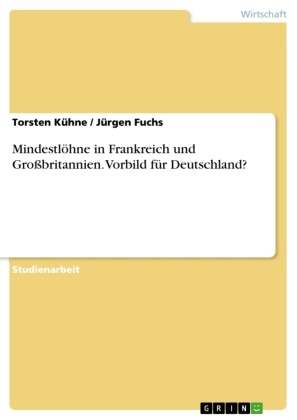 Jürge Fuchs, Jürgen Fuchs, Torste Kühne, Torsten Kühne - Mindestlöhne in Frankreich und Großbritannien - Vorbild für Deutschland?