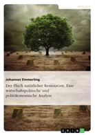 Johannes Emmerling - Der Fluch natürlicher Ressourcen. Eine wirtschaftspolitische und politökonomische Analyse