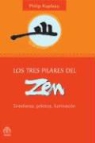 Philip Kapleau - Los Tres Pilares del Zen: Ensenanza, Practica, Iluminacion