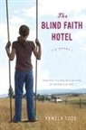 Pamela Todd - The Blind Faith Hotel