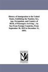 William Jeremy Bromwell - History of Immigration to the United States, Exhibiting the Number, Sex, Age, Occupation, and Country of Birth, of Passengers Arriving ... by Sea from