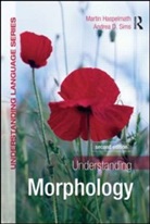 Martin Haspelmath, Haspelmath Martin, Andrea Sims, Andrea (Ohio State University Sims, Andrea D. Sims, Andrea D. (Ohio State University Sims... - Understanding Morphology