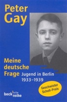 Peter Gay - Meine deutsche Frage