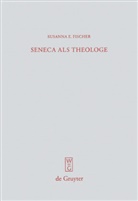 Susanna E Fischer, Susanna E. Fischer - Seneca als Theologe