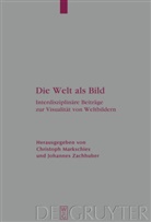 Christop Markschies, Christoph Markschies, Zachhuber, Zachhuber, Johannes Zachhuber - Die Welt als Bild