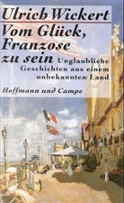 Ulrich Wickert - Vom Glück, Franzose zu sein