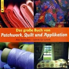 Linda Seward, Jil Shipley, Brian John Wilkins - Das große Buch von Patchwork, Quilt und Applikation