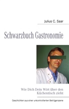 Andreas Hein, Julius C Saar, Snjezan Hein, Snjezana Hein - Schwarzbuch Gastronomie