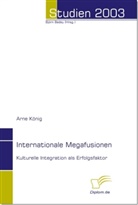 Arne König - Internationale Megafusionen
