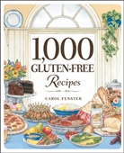 Carol Fenster, Carol Lee Fenster - 1,000 Gluten-Free Recipes