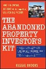 R Brooks, Reggie Brooks, Brooks Reggie - Abandoned Property Investor''s Kit