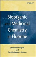 Begue, Jean-Pierre Begue, Jean-Pierre Bonnet-Delpon Begue, Jean-Pierr Bégué, Jean-Pierre Bégué, Bonnet-Delpon... - Bioorganic and Medicinal Chemistry of Fluorine