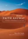 Kent Keith, Kent M. Keith - Have Faith Anyway