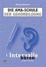 Michael Schmoll - Die AMA-Schule der Gehörbildung, m. 2 Audio-CDs - I: Die AMA-Schule der Gehörbildung
