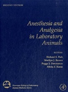 Richard E. Danneman Fish, Marilyn Brown, Marilyn (Charles River Laboratories Brown, Peggy J. Danneman, Peggy J. (The Jackson Laboratory Danneman, Danneman Peggy J.... - Anesthesia and Analgesia in Laboratory Animals