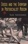 Olga Shevchenko, Shevchenko Olga - Crisis and the Everyday in Postsocialist Moscow