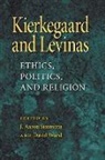 J. Aaron Simmons, J. Aaron (EDT)/ Wood Simmons, J. Aaron Wood Simmons, David Wood, Edited by J Aaron Simmons and David Wood, J. Aaron Simmons... - Kierkegaard and Levinas