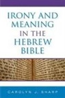 Carolyn J Sharp, Carolyn J. Sharp, Sharp Carolyn J - Irony and Meaning in the Hebrew Bible