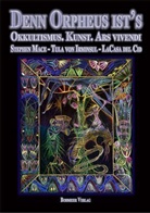 LaCasa del Cid, LaCasa DelCid, Tula von Irminsul, Stephen Mace, Tula von Irminsul, JaDa... - Denn Orpheus ist's