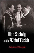 F Dalmeida, Fabrice Dalmeida, Fabrice D'Almeida, Fabrice D''almeida - High Society in the Third Reich