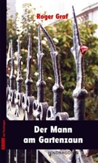 Roger Graf - Der Mann am Gartenzaun