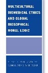 Kamal Dean Parhizgar, Suzan S Parhizgar, Suzan S. Parhizgar, Suzan/ Parhizgar Parhizgar, Parhizgar Kamal Dean, Parhizgar Suzan S. - Multicultural Biomedical Ethics and Global Biosophical Moral Logic